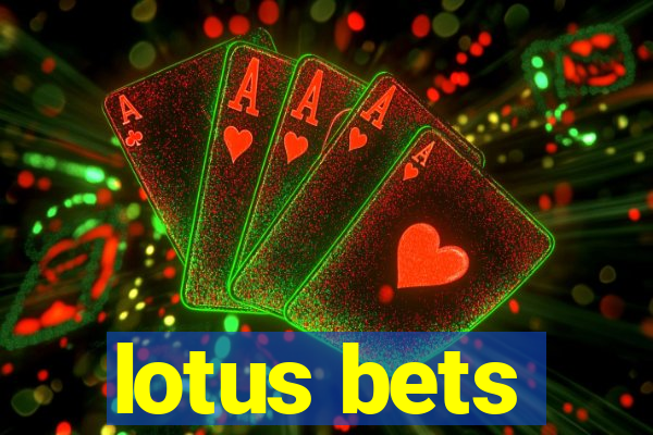 lotus bets